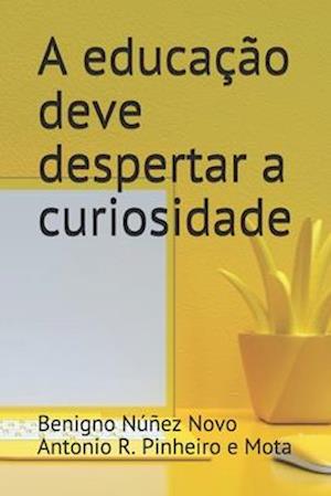 A educação deve despertar a curiosidade