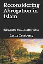 Reconsidering Abrogation in Islam: Retrieving the Knowledge of Revelation 