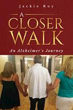 A Closer Walk: An Alzheimer's Journey 
