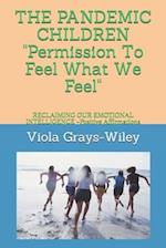 THE PANDEMIC CHILDREN "Permission To Feel What We Feel": RECLAIMING OUR EMOTIONAL INTELLIGENCE -Positive Affirmations 