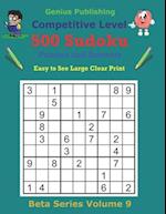 500 Competitive Sudoku Puzzles and Answers Beta Series Volume 9: Easy to See Large Clear Print 