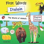 First Words Italian - Animals: Bilingual English-Italian book for children | Amazing Fun with Animals | Italian Learning Book for Children 