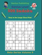 500 Genius Sudoku Puzzles and Answers Beta Series Volume 9: Easy to See Large Clear Print 