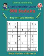 500 Championship Sudoku Puzzles and Answers Beta Series Volume 9: Easy to See Large Clear Print 