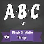 ABC of Black and White Things: A Rhyming Children's Picture Book 