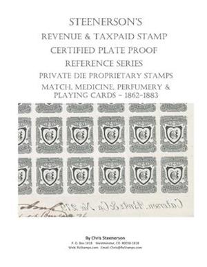 Steenerson's Revenue Taxpaid Stamp Certified Plate Proof Reference Series - Private Die Proprietary Match, Medicine, Perfumery & Playing Card Tax Stam
