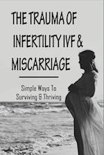 The Trauma Of Infertility, IVF & Miscarriage