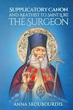 Supplicatory Canon and Akathist to Saint Luke the Surgeon 