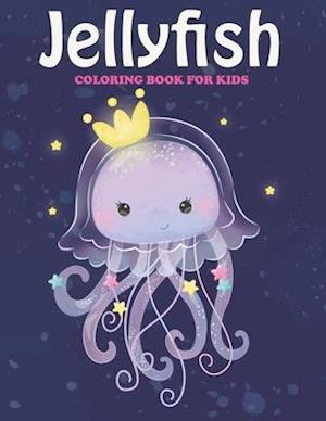 Jelly Fish Coloring Book For Kids: An Jelly Fish Coloring Book with Fun Easy , Amusement, Stress Relieving & much more For , Men, Girls, Boys ,Toddler