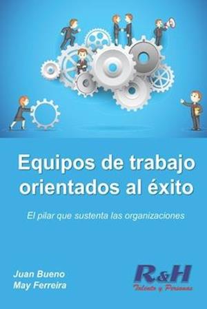 Equipos de trabajo orientados al éxito