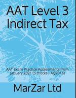 AAT Level 3 Indirect Tax: AAT Exam Practice Assessments from January 2021 (5 mocks - AQ2016) 