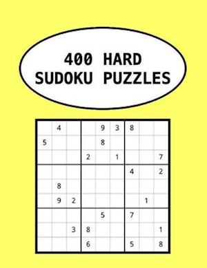 400 HARD SUDOKU PUZZLES: Help Keep Your Mind Healthy And Active While Enjoying Yourself