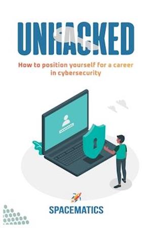 UNHACKED: How to position yourself for career in cybersecurity