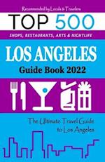 Los Angeles Guide Book 2022: The Most Recommended Shops, Entertainment and things to do at Night in Los Angeles (Guide Book 2022) 