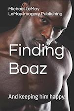 Finding Boaz: And keeping him happy. 