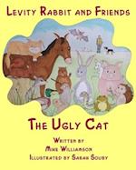 Levity Rabbit and Friends: The Ugly Cat 
