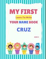 My First Learn-To-Write Your Name Book: Cruz 