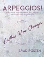 Arpeggios!: Inversions And Superimposition Over Popular Standard Chord Progressions, Volume 9 