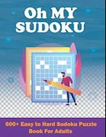 Oh My Sudoku! 600+ Easy to Hard Sudoku Puzzles Book for Adults