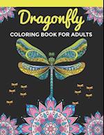 Dragonfly Coloring Book For Adults: An Dragonfly Coloring Book with Fun Easy , Amusement, Stress Relieving & much more For Adults Men, Girls, Boys &