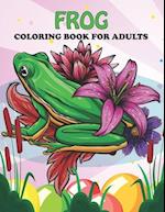 Frog Coloring Book For Adults: An Frog Coloring Book with Fun Easy , Amusement, Stress Relieving & much more For Adults, Men, Girls, Boys & Teens 