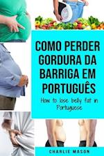 Como perder gordura da barriga Em português/ How to lose belly fat in Portuguese