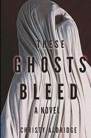 These Ghosts Bleed