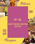 Oh! Top 50 Southern United State Recipes Volume 8: The Southern United State Cookbook for All Things Sweet and Wonderful! 