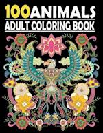 100 Animals Adult Coloring Book: Stress Relieving Coloring Book Featuring Bears, Birds, Dolphin, Foxe , Turtles , Monkey , Fish and many more 