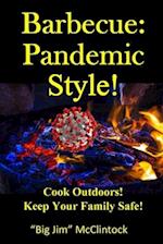 Barbecue: Pandemic Style: Cook Outdoors! Keep Your Family Safe! 
