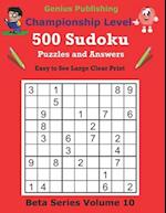 500 Championship Sudoku Puzzles and Answers Beta Series Volume 10: Easy to See Large Clear Print Sudoku Puzzles 