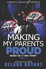 Making My Parents Proud: Part 1: Based on a True Story 