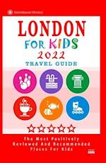 London For Kids (Travel Guide 2022): Places for Kids to Visit in London (Kids Activities & Entertainment 2022) 