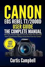 Canon EOS Rebel T7/2000D User Guide: The Complete Manual with Tips & Tricks for Beginners and Pro to Master the Canon EOS Rebel T7/2000D Basic Setting