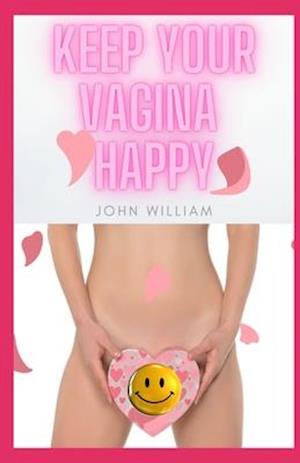 Keep Your Vagina Happy