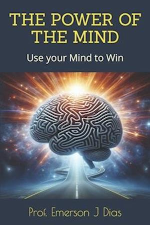 THE POWER OF THE MIND: Use your Mind to Win