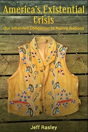 America's Existential Crisis: Our Inherited Obligation to Native Nations