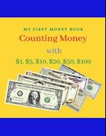 COUNTING MONEY : MY FIRST BOOK of COunting Money with $1, $5, $10, $20, $50, $100 