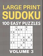 Large Print Sudoku - 100 Easy Puzzles - Volume 3 - One Puzzle Per Page - Puzzle Book for Adults 