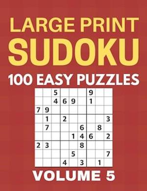 Large Print Sudoku - 100 Easy Puzzles - Volume 5 - One Puzzle Per Page - Puzzle Book for Adults