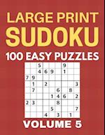 Large Print Sudoku - 100 Easy Puzzles - Volume 5 - One Puzzle Per Page - Puzzle Book for Adults 