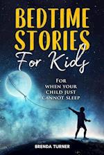 Bedtime Stories for Kids: For when your child just cannot sleep. 