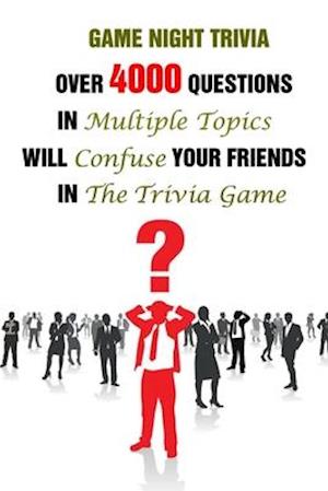 Game Night Trivia: Over 4000 Questions In Multiple Topics Will Confuse Your Friends In The Trivia Game