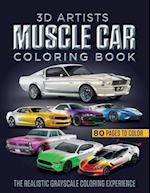 3D ARTISTS MUSCLE CAR COLORING BOOK: The Realistic Grayscale Coloring Experience 