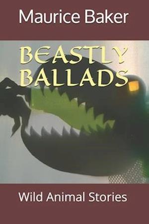 BEASTLY BALLADS: Wild Animal Stories