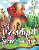 Beautiful Secret Garden : An Adult Coloring Book. 