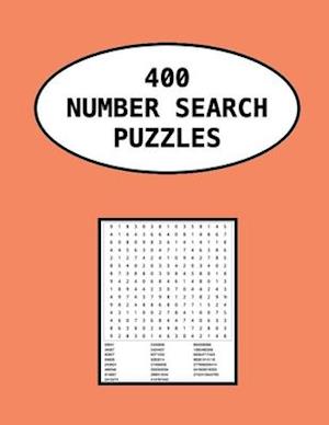 400 NUMBER SEARCH PUZZLES: Help Your Mind Stay Healthy And Active While Having Fun And Enjoyment