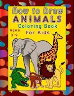 How to Draw Animals for kids Ages 3-9: 48 Fun Drawing Pages Step by Step Draw Cute Animals - Learning Activity Book for Childrens - Great Gift for Kid