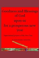 Goodness and Blessings of God upon us for a prosperous new year: Supernatural prayers of the New Year 