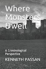 Where Monsters Dwell: A Criminological Perspective 